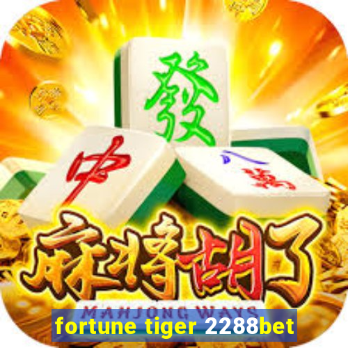 fortune tiger 2288bet